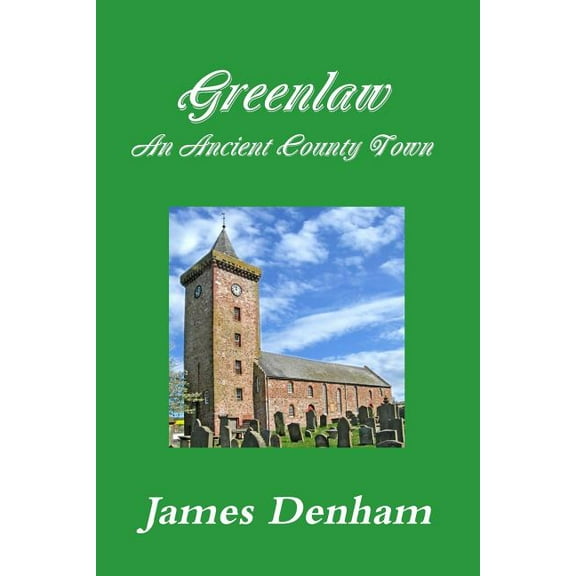 Greenlaw - An Ancient County Town (Paperback)
