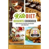 Keto Diet: Desserts Cookbook. Easy Healthy Recipes For Weight Loss Mastery. With Carbs Grams Counter (Paperback)