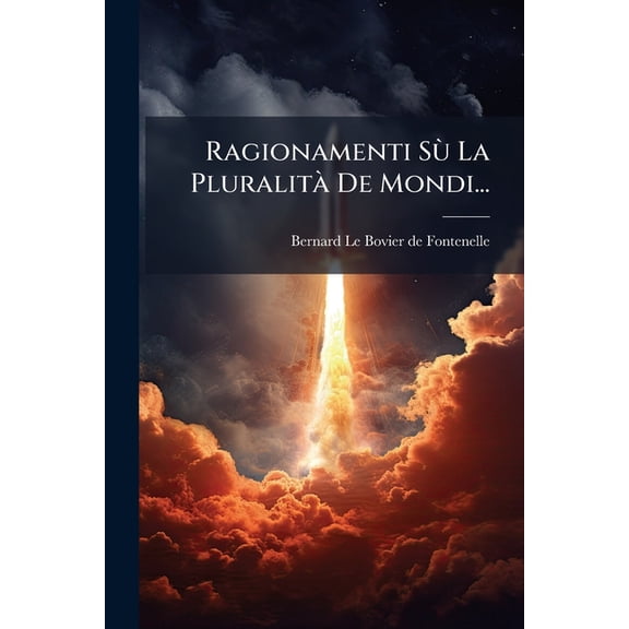 Ragionamenti Sù La Pluralità De Mondi... (Paperback)
