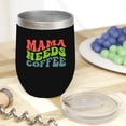 thumbnail image 2 of Mama Needs Coffee, Caffeine Fix for Mom Quote, Groovy Retro Wavy Text Merch Gift, Black 12oz Wine Tumbler, 2 of 5