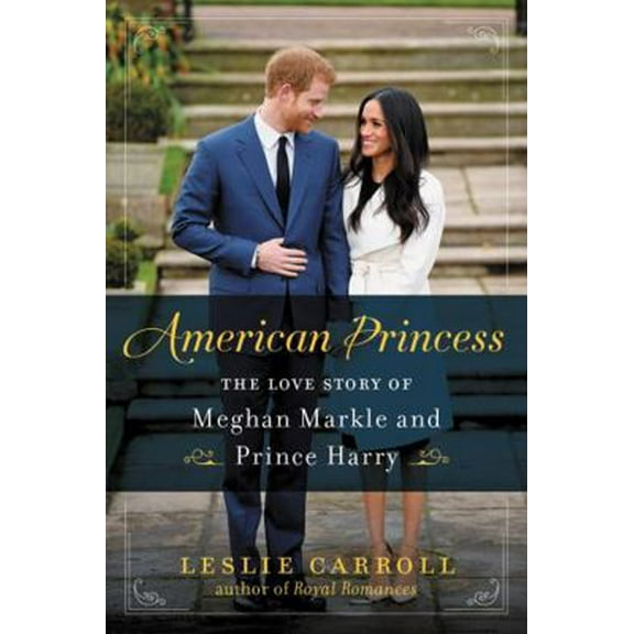 Pre-Owned American Princess: The Love Story of Meghan Markle and Prince Harry (Paperback) 0062859455 9780062859457