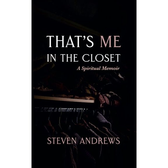 That's Me in the Closet: A Spiritual Memoir, (Paperback)