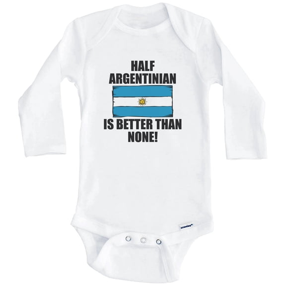 Half Argentinian Is Better Than None Funny Argentina Flag One Piece Baby Bodysuit (Long Sleeve), 0-3 Months White