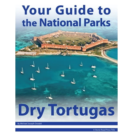 Your Guide to Dry Tortugas National Park - eBook