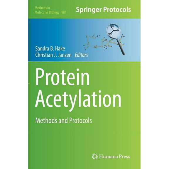 Methods in Molecular Biology Protein Acetylation: Methods and Protocols, Book 981, (Hardcover)