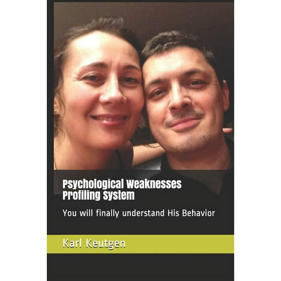 Psychological Weaknesses Profiling System: You will finally understand His Behavior (Paperback)