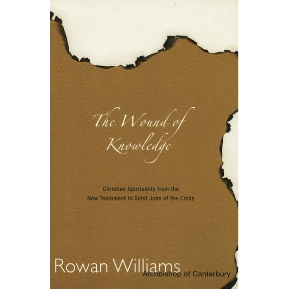 Wound of Knowledge: Christian Spirituality from the New Testament to St. John of the Cross, (Paperback)