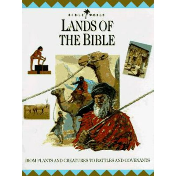 Pre-Owned Lands of the Bible: From Plants and Creatures to Battles and Covenants (Bible World) (Hardcover) 0785279083 9780785279082