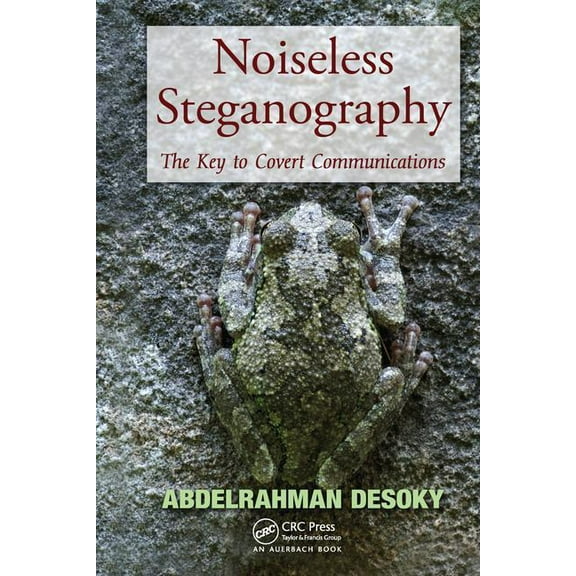 Noiseless Steganography: The Key to Covert Communications, (Paperback)