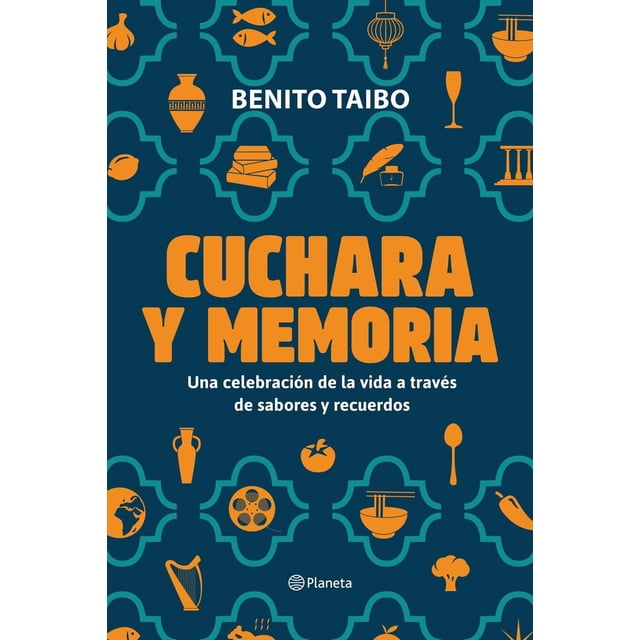 Libro Cuchara Y Memoria Tapa Blanda, Autor Benito Taibo, Editorial Planeta Mexico