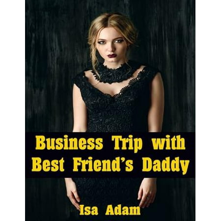 Business Trip With Best Friend’s Daddy - eBook