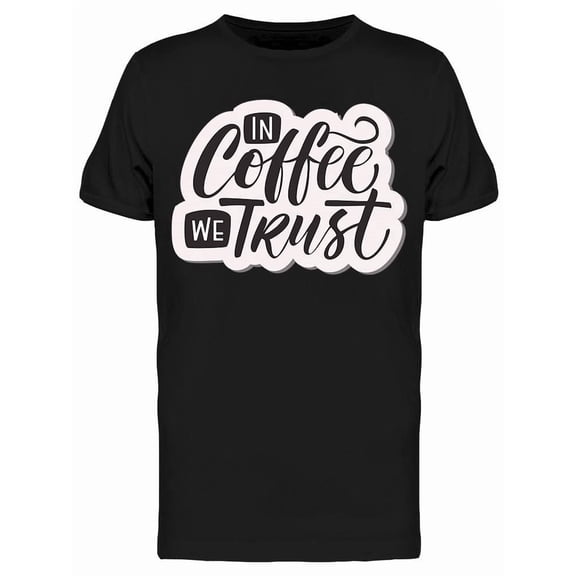 Offee We Trust Graphic Tee Men's -Image by Shutterstock