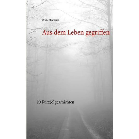 Aus dem Leben gegriffen: 20 Kurz(e)geschichten, (Paperback)
