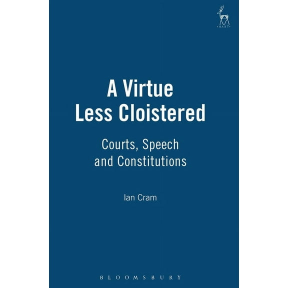 A Virtue Less Cloistered: Courts, Speech and Constitutions, (Hardcover)