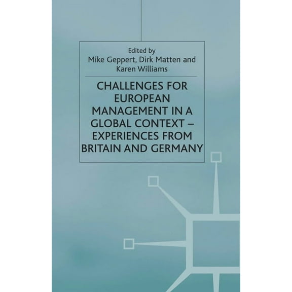 Challenges for European Management in a Global Context: Experiences from Britain and Germany, (Paperback)