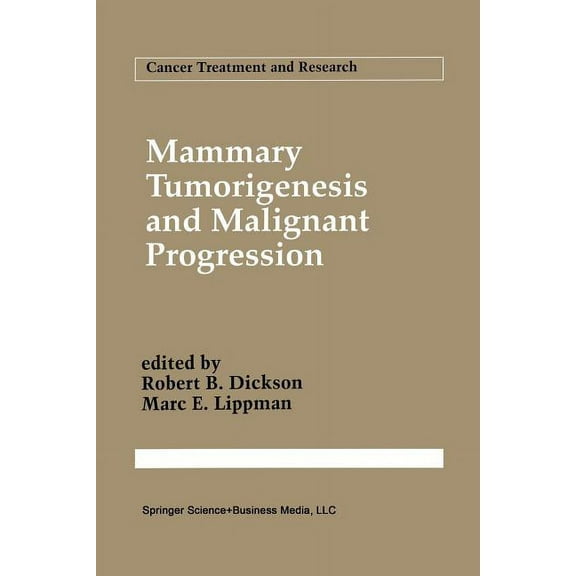 Cancer Treatment and Research Mammary Tumorigenesis and Malignant Progression: Advances in Cellular and Molecular Biology of Breast Cancer, Book 71, (Paperback)