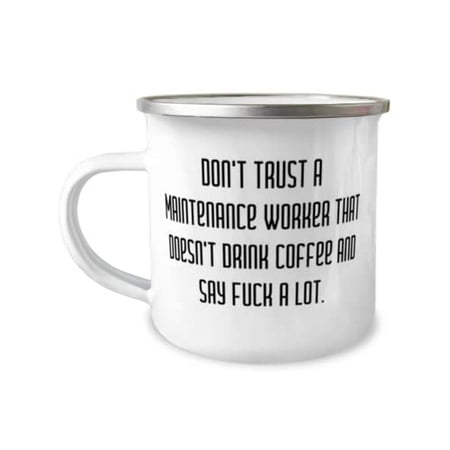 

Gag Maintenance worker Don t Trust a Maintenance Worker That Doesn t Drink Coffee New 12oz Camper Mug For Friends From Coworkers