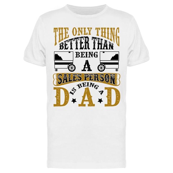Only Better Being A Sales Person Tee Men's -Image by Shutterstock