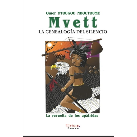 Mvett: LA GENEALOGÍA DEL SILENCIO: La revuelta de los apátridas (Paperback)