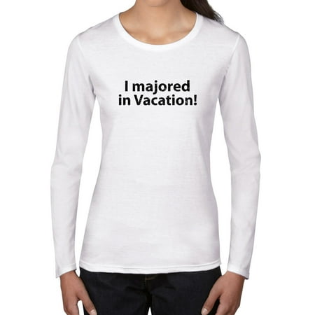 I Majored In Vacation - College Academic Major Women's Long Sleeve (Best College Majors For Women)