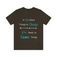 thumbnail image 2 of If You Want Things to Changed Inspirational Motivational Tshirt, 2 of 10