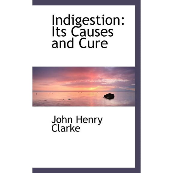 Indigestion : Its Causes and Cure (Paperback)