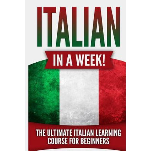 Pre-Owned Italian in a Week!: The Ultimate Italian Learning Course for Beginners