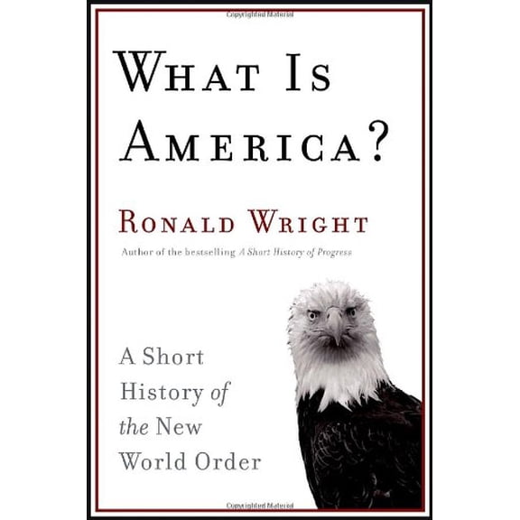 Pre-Owned What Is America?: A Short History of the New World Order (Hardcover) 0676979823 9780676979824