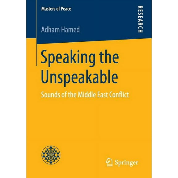 Masters of Peace Speaking the Unspeakable: Sounds of the Middle East Conflict, (Paperback)