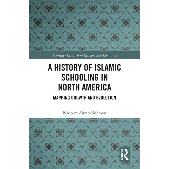 Routledge Research in Religion and Education: A History of Islamic Schooling in North America (Paperback)