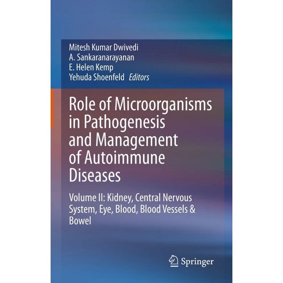 Role of Microorganisms in Pathogenesis and Management of Autoimmune Diseases: Volume II: Kidney, Central Nervous System,, (Hardcover)