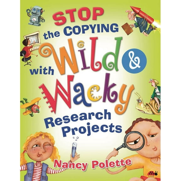 Stop the Copying with Wild and Wacky Research Projects, (Paperback)