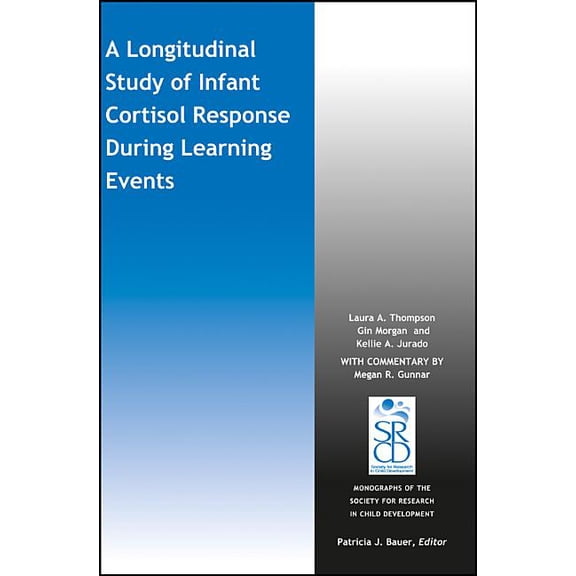 Monographs of the Society for Research in Child Development: A Longitudinal Study of Infant Cortisol Response During Learning Events (Paperback)