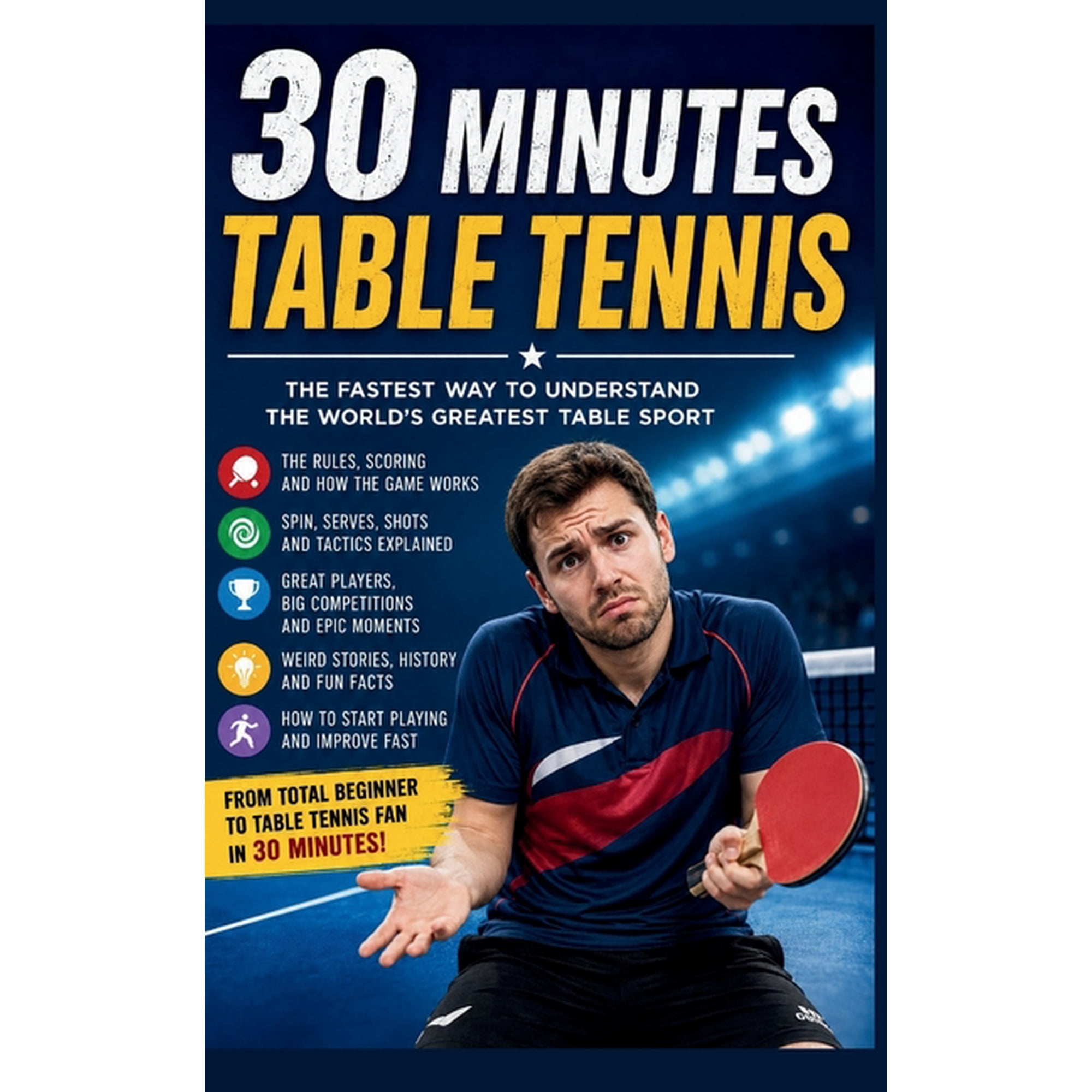 30 Minutes Sport Table Tennis: The Fastest Way to Understanding the World's Greatest Table Sport, (Paperback)