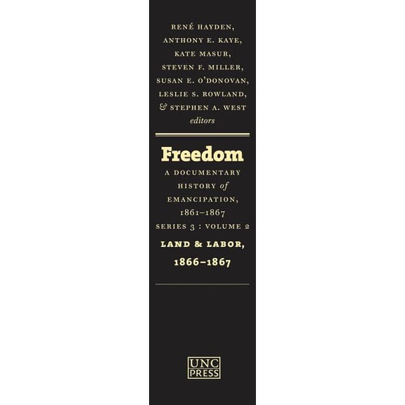 Freedom: A Documentary History of Emancipation, 1861-1867: Series 3, Volume 2: Land and Labor, 1866-1867, (Hardcover)
