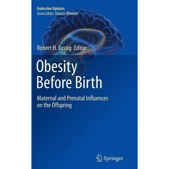 Endocrine Updates Obesity Before Birth: Maternal and Prenatal Influences on the Offspring, Book 30, (Hardcover)