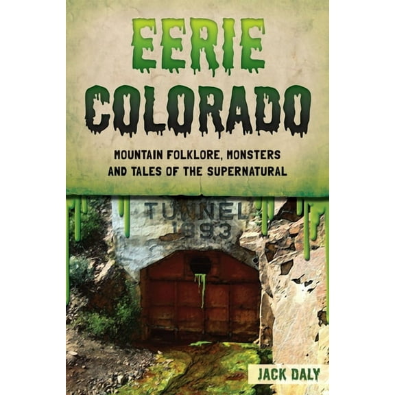 American Legends Eerie Colorado: Mountain Folklore, Monsters and Tales of the Supernatural, (Paperback)