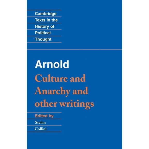 Cambridge Texts in the History of Politi Arnold: 'Culture and Anarchy' and Other Writings, (Paperback)