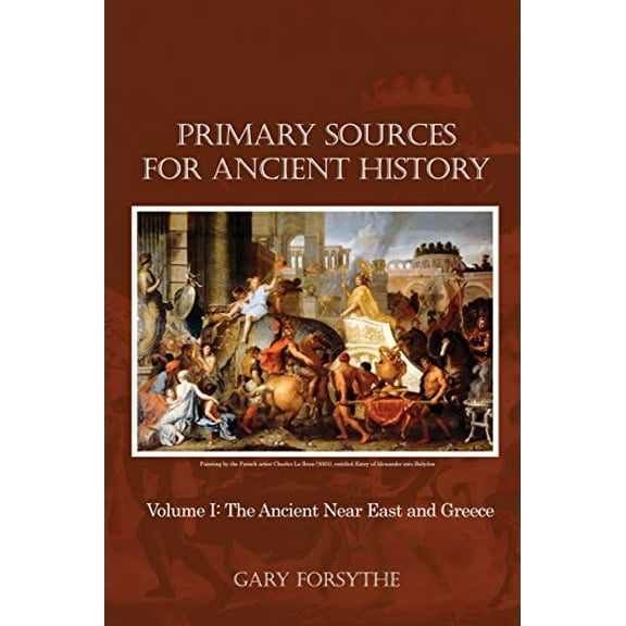 Primary Sources for Ancient History: Volume I: The Ancient Near East and Greece (Paperback)