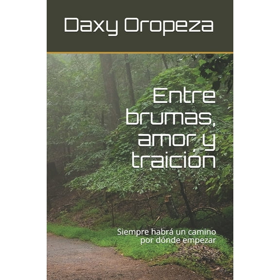 Entre brumas, amor y traición: Siempre habrá un camino por dónde empezar (Paperback)
