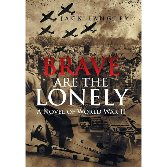 Brave Are the Lonely : A Novel of World War II (Hardcover)