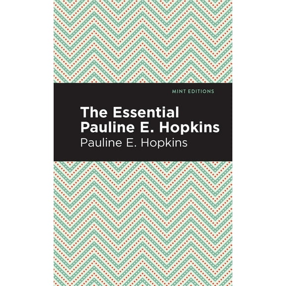 Black Narratives The Essential Pauline E. Hopkins, (Hardcover)