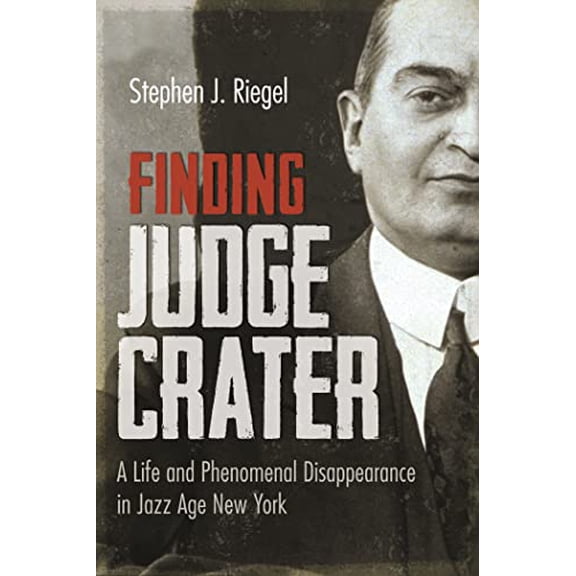 Pre-Owned Finding Judge Crater: A Life and Phenomenal Disappearance in Jazz Age New York (Paperback) 081561134X 9780815611349