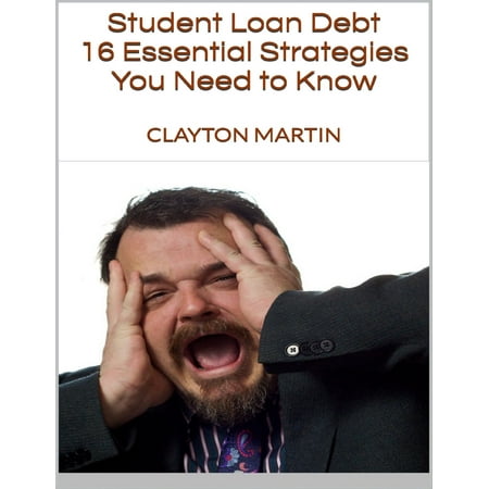 Student Loan Debt: 16 Essential Strategies You Need to Know - (Best Student Loan Repayment Strategy)