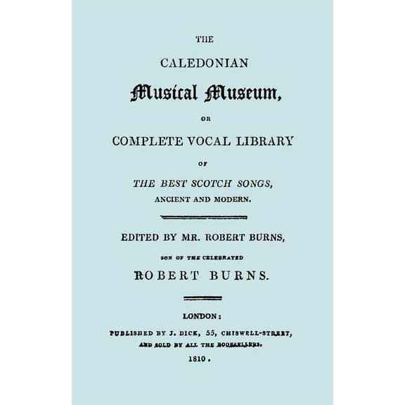 The Caledonian Musical Museum ... The Best Scotch Songs. (Facsimile Vol II, 1810. Circa 180 Scottish Songs). (Paperback)