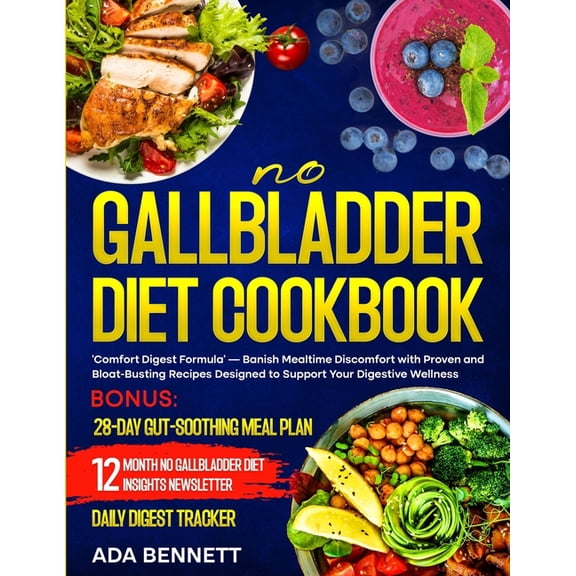 No Gallbladder Diet Cookbook: 'Comfort Digest Formula' - Banish Mealtime Discomfort with Proven and Bloat-Busting Recipe, (Paperback)