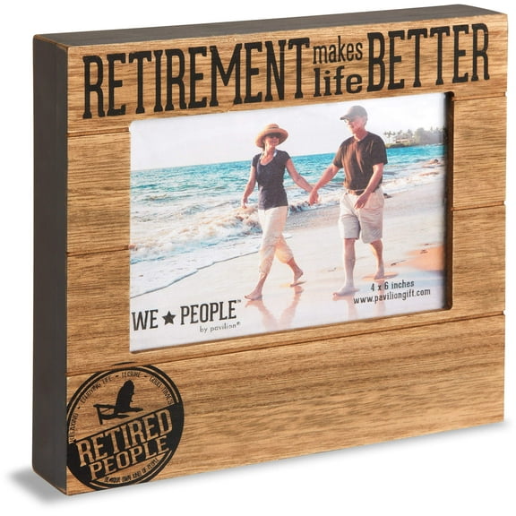 Pavilion Gift Company Retirement Makes Life Better 4x6 Picture Frame