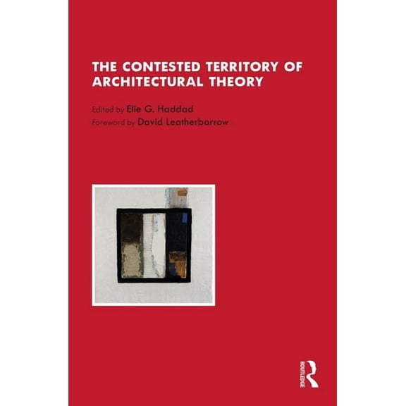The Contested Territory of Architectural Theory, (Hardcover)