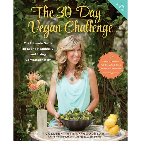 The 30-Day Vegan Challenge (Updated Edition): The Ultimate Guide to Eating Healthfully and Living Compassionately, (Paperback)