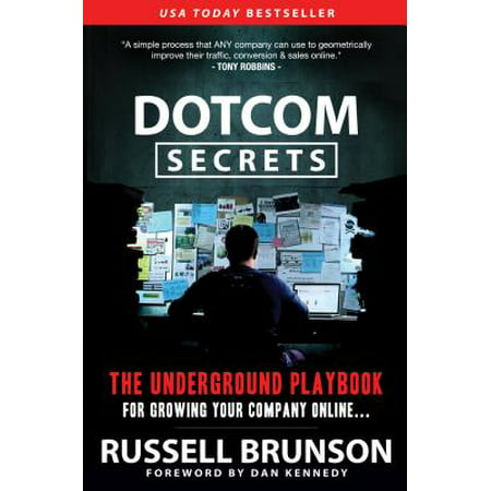 Dotcom Secrets : The Underground Playbook for Growing Your Company